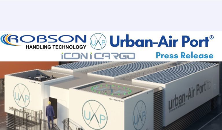 Urban-Air Port, Robson Handling Technology, and iCONiCARGO Join Forces to Accelerate eVTOL & Drone Logistics